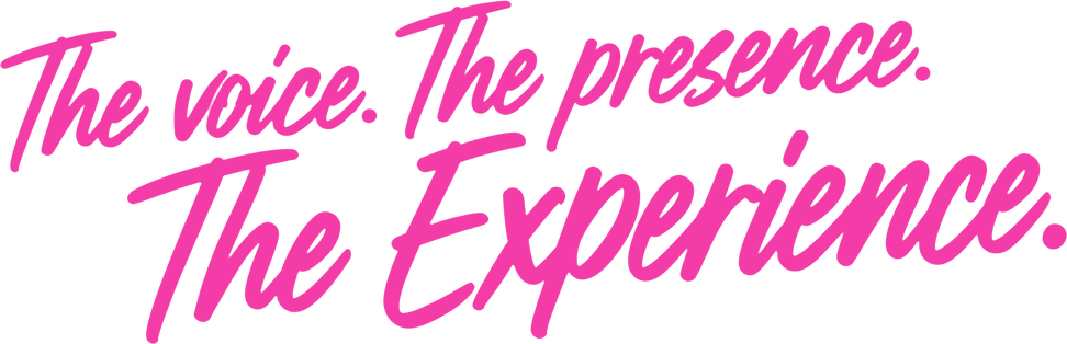 The voice. The presence. The experience.